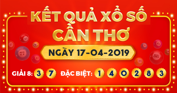 Kết quả xổ số Cần Thơ ngày 17/4/2019
