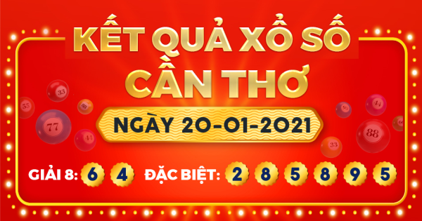 Kết quả xổ số Cần Thơ ngày 20/1/2021