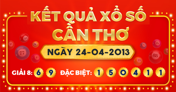 Kết quả xổ số Cần Thơ ngày 24/4/2013