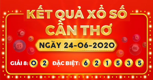Kết quả xổ số Cần Thơ ngày 24/6/2020