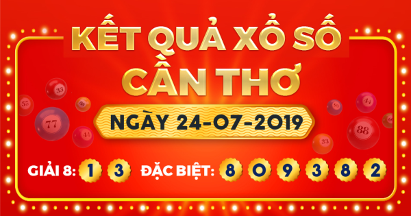 Kết quả xổ số Cần Thơ ngày 24/7/2019