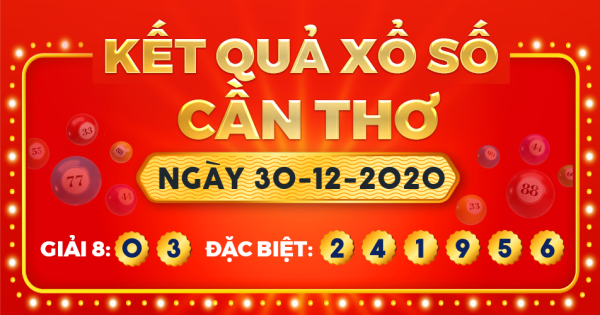 Kết quả xổ số Cần Thơ ngày 30/12/2020
